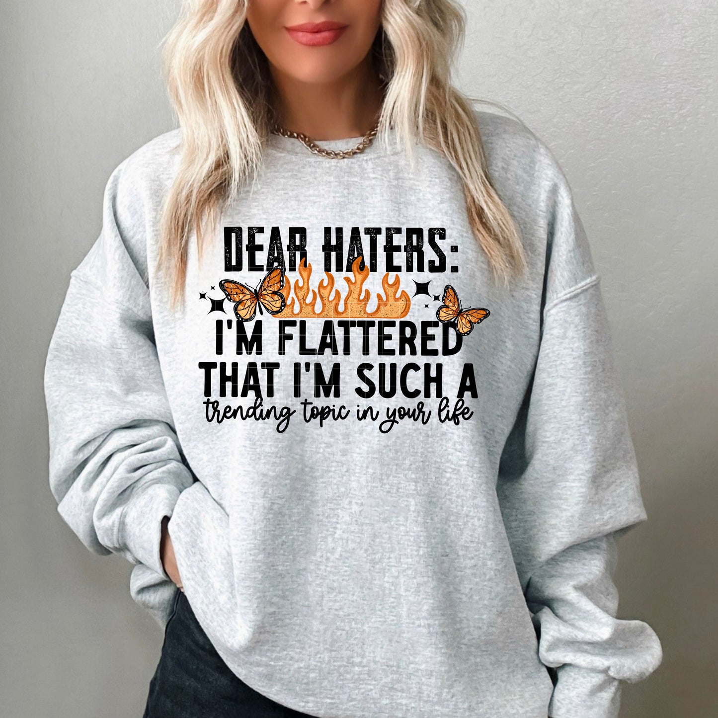 Dear Haters I'm Flattered