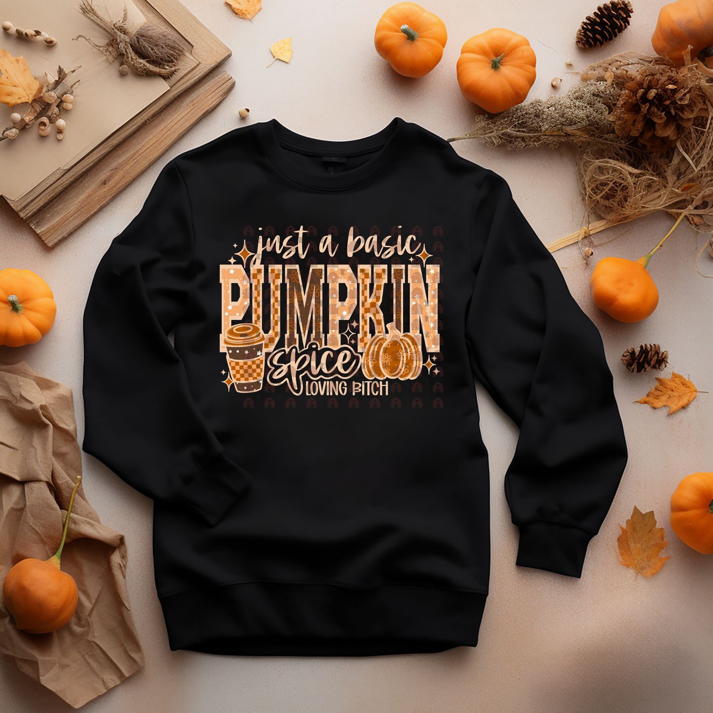 Pumpkin Spice Loving Bitch