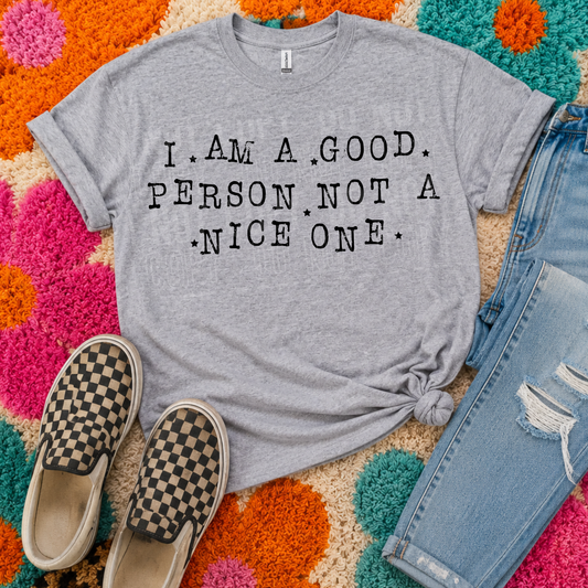 I Am A Good Person Not A Nice One