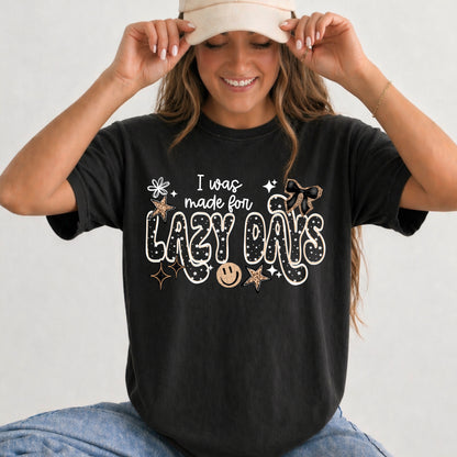 I Was Made For Lazy Days