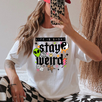 Life Is Short Stay Weird