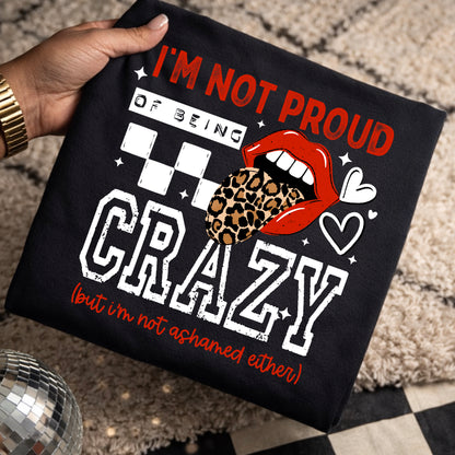 Not Proud Of Being Crazy