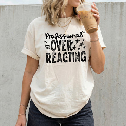 Professional At Overreacting