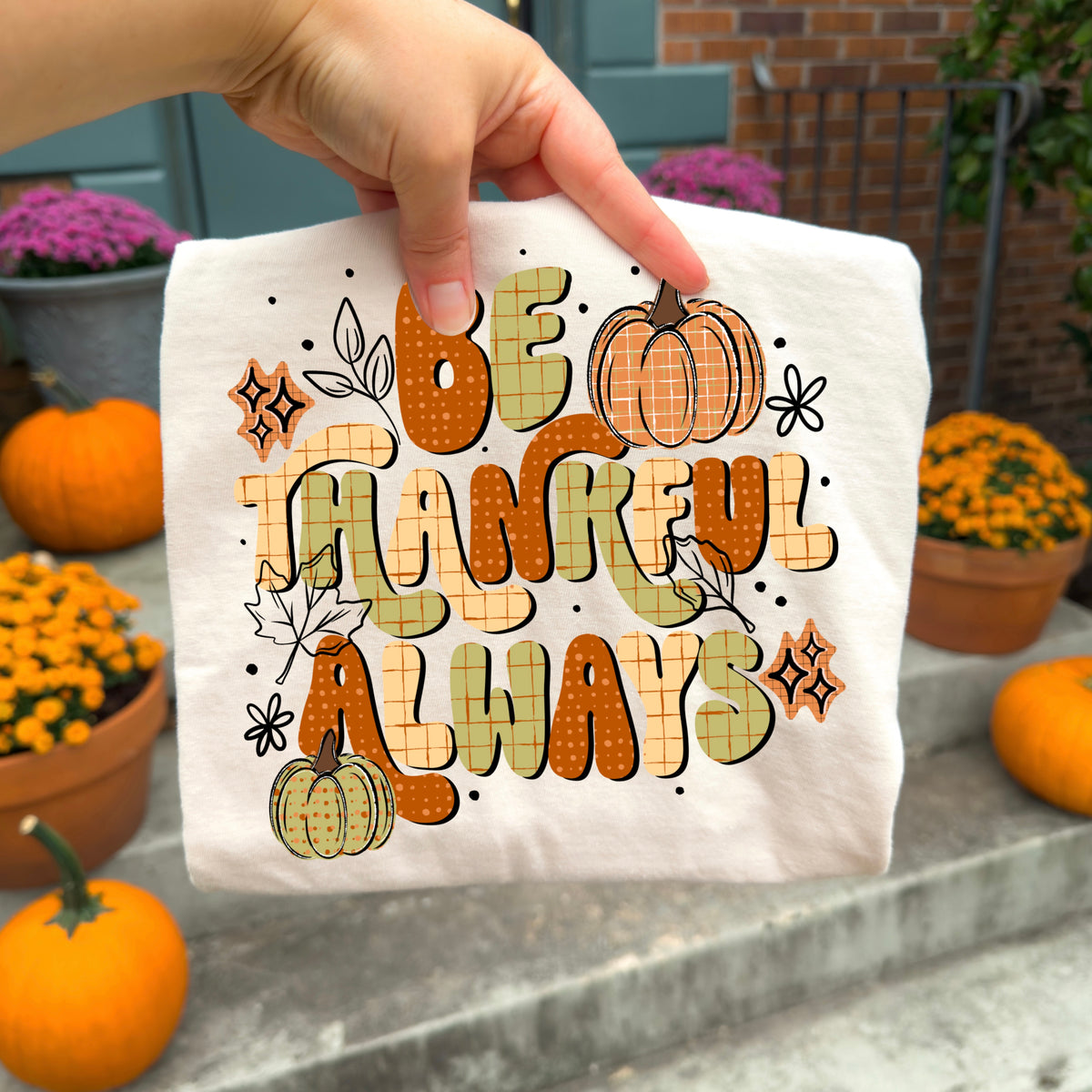 Pumpkins Be Thankful Always