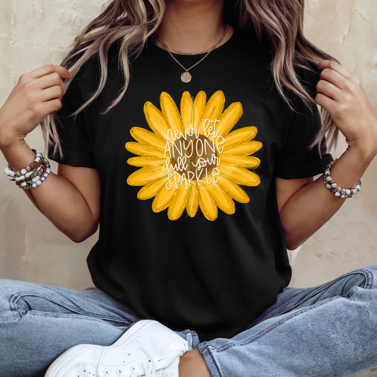 Never Let Anyone Dull Your Sparkle Sunflower