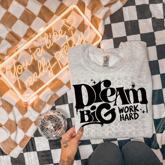 Dream Big Work Hard