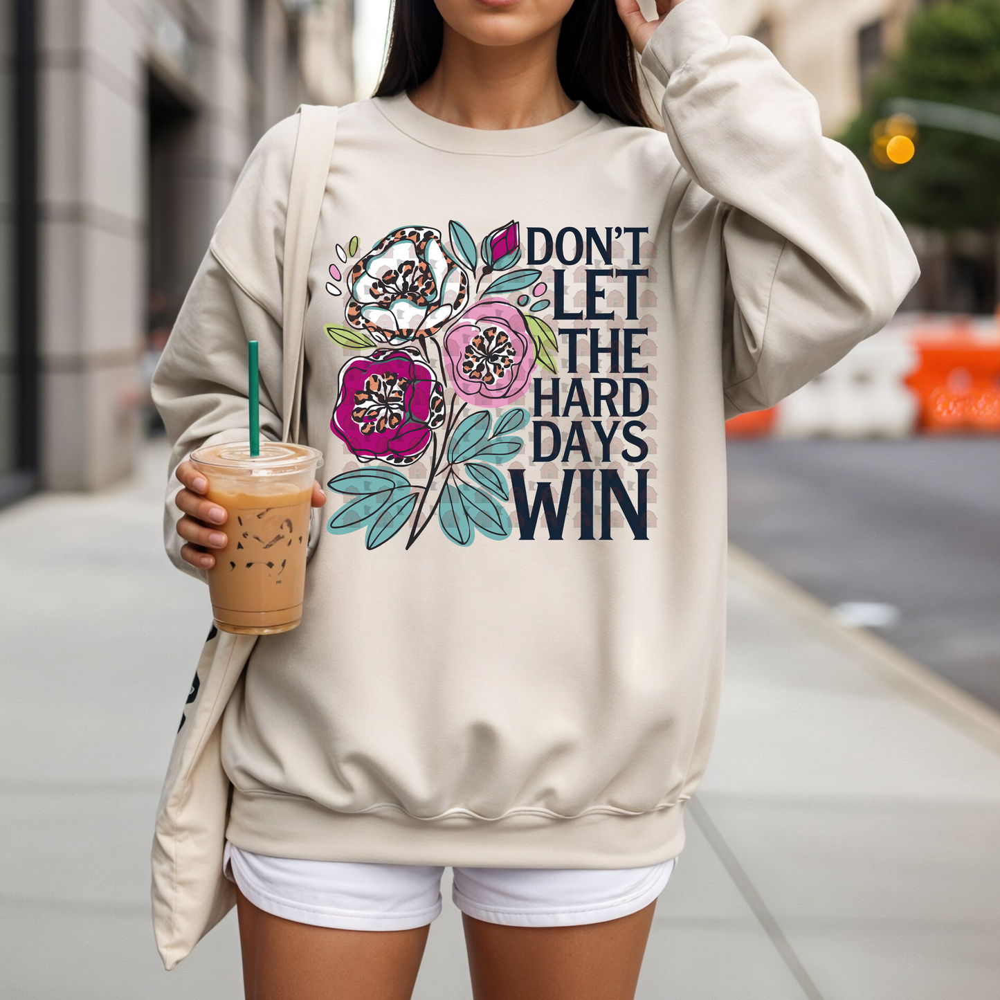 Floral Don't Let The Hard Days Win