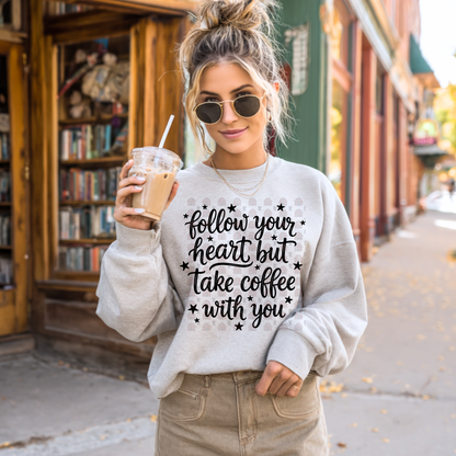 Follow Your Heart But Take Coffee With You