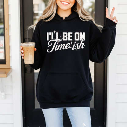 I'll Be On Time-Ish