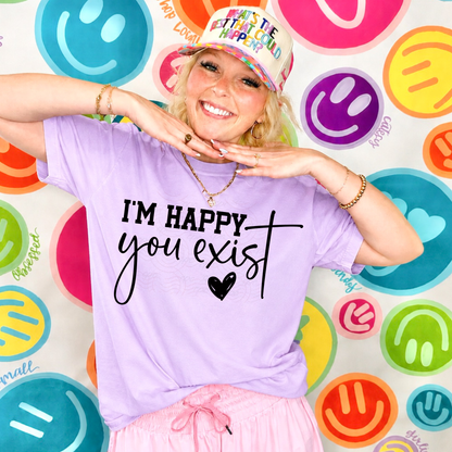 I'm Happy You Exist