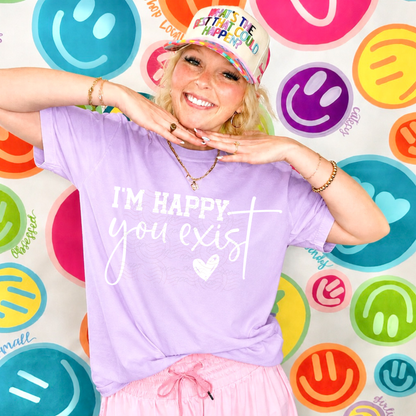 I'm Happy You Exist