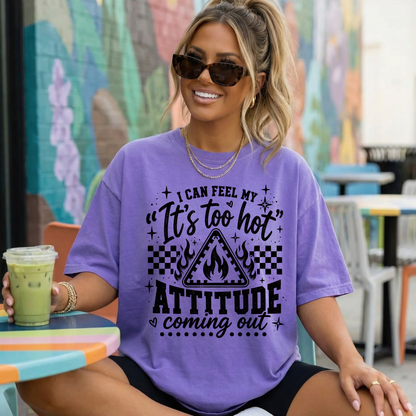 I Can Feel My It's Too Hot Attitude