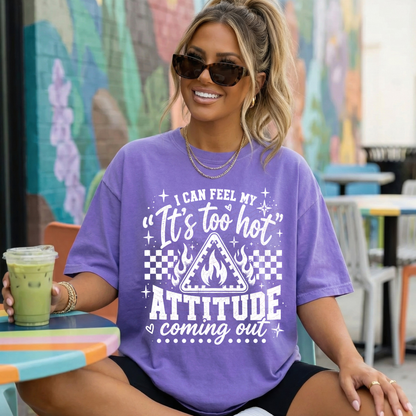 I Can Feel My It's Too Hot Attitude
