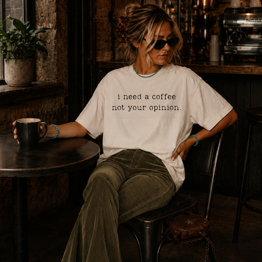 I Need A Coffee Not Your Opinion