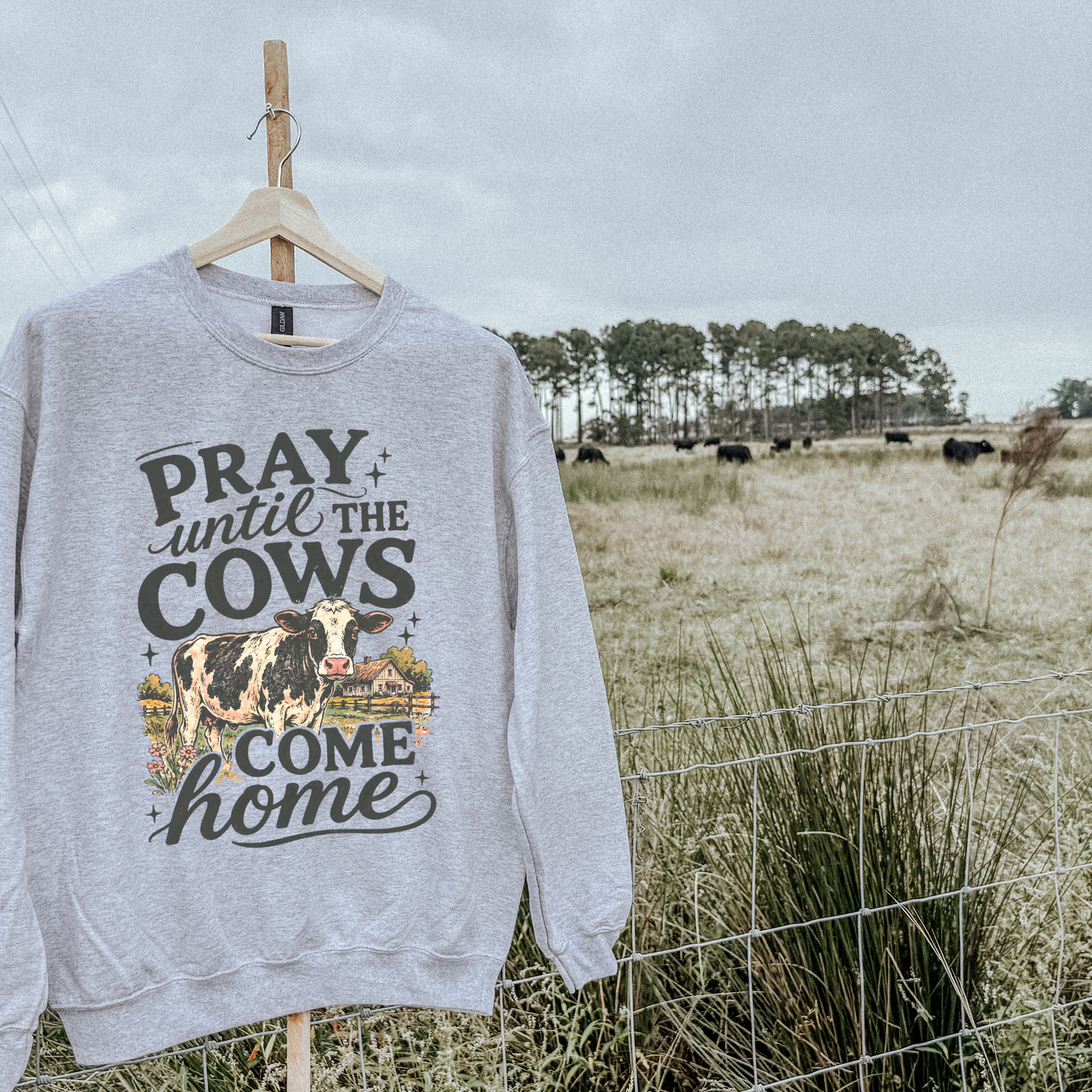 Pray Until The Cows Come Home