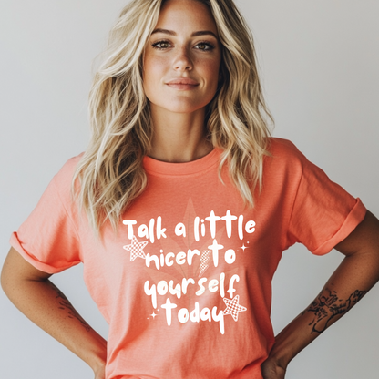 Talk A Little Nicer To Yourself Today