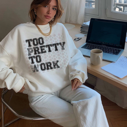 Too Pretty To Work